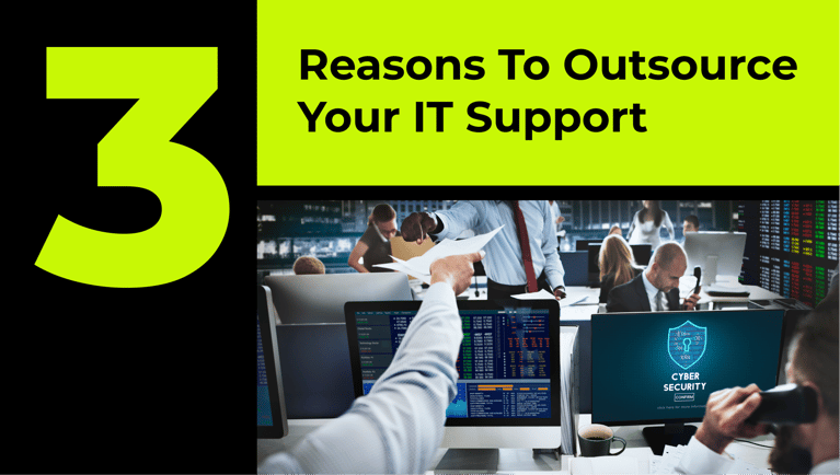 3 Reasons To Outsource Your IT Support