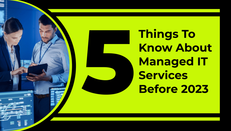5 Things to Know About Managed IT Services Before 2023