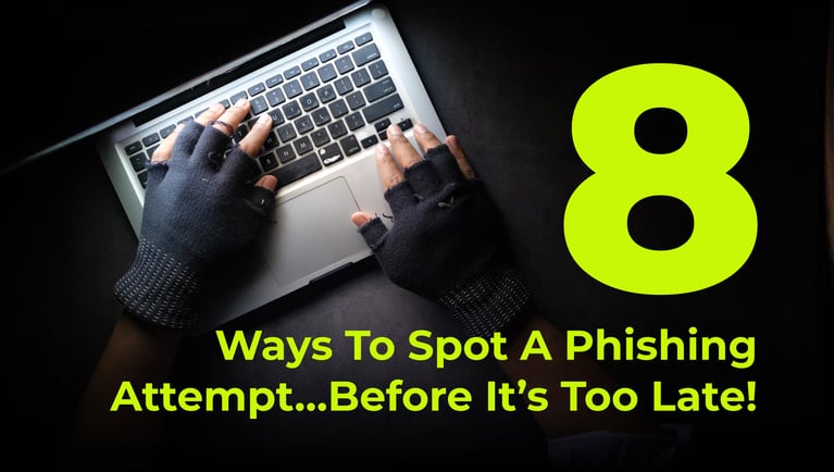 8 ways to spot a phishing attempt…before it’s too late!