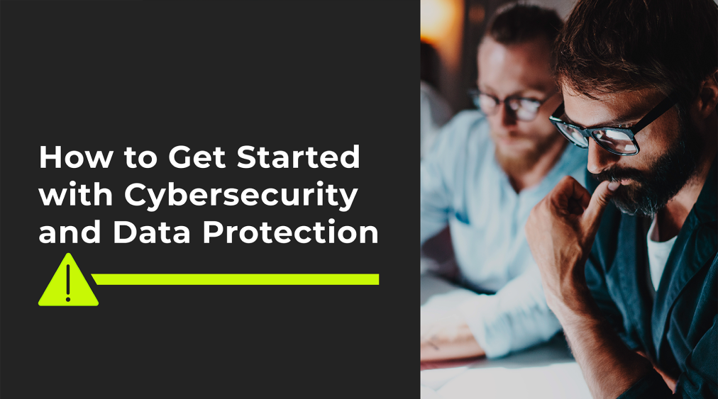 How to get started with cybersecurity and data protection