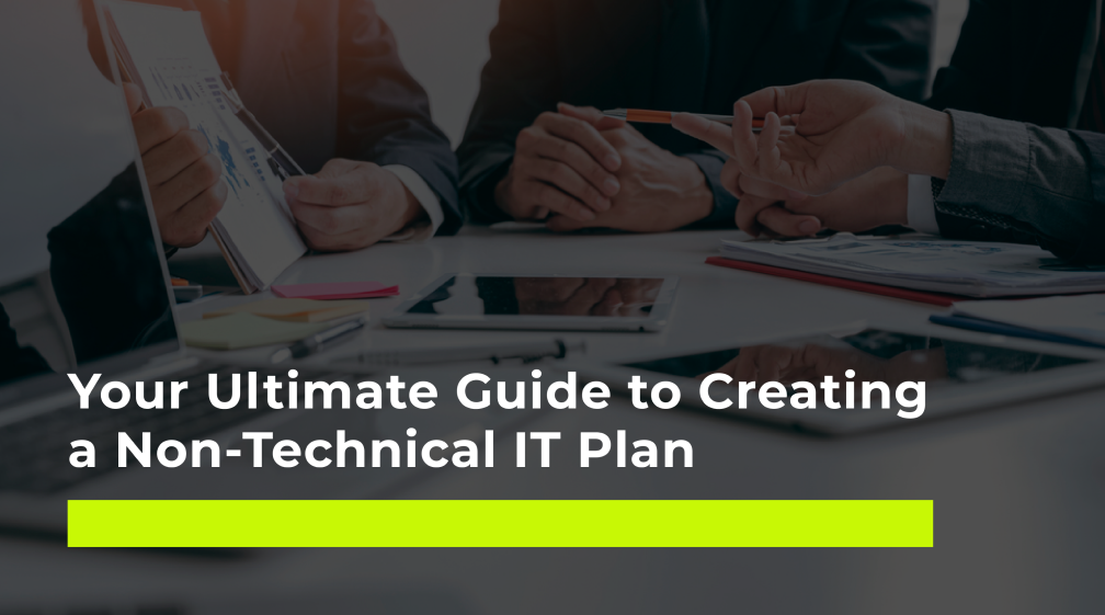 Your Ultimate Guide to Creating a Non-Technical IT Plan